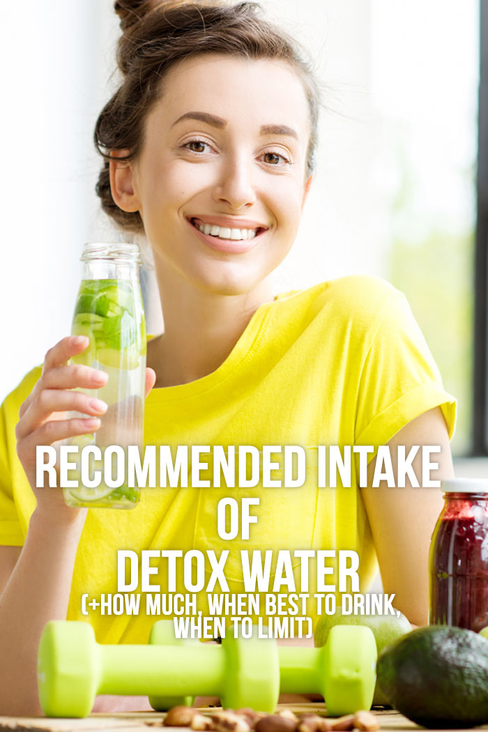 Recommended Intake Of Detox Water How Much When To Limit